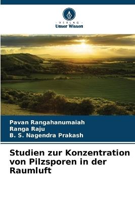 Studien zur Konzentration von Pilzsporen in der Raumluft - Pavan Rangahanumaiah,Ranga Raju,B S Nagendra Prakash - cover
