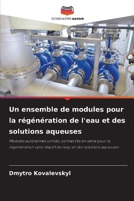 Un ensemble de modules pour la régénération de l'eau et des solutions aqueuses - Dmytro Kovalevskyi - cover