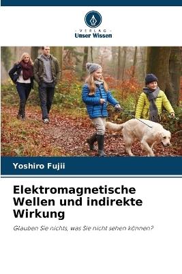 Elektromagnetische Wellen und indirekte Wirkung - Yoshiro Fujii - cover
