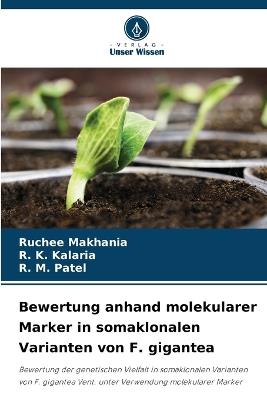 Bewertung anhand molekularer Marker in somaklonalen Varianten von F. gigantea - Ruchee Makhania,R K Kalaria,R M Patel - cover