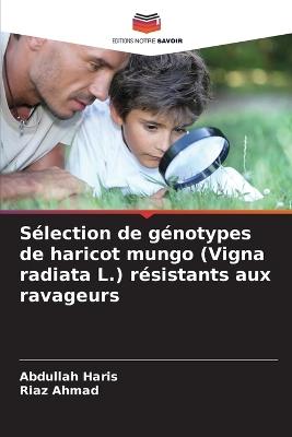 Sélection de génotypes de haricot mungo (Vigna radiata L.) résistants aux ravageurs - Abdullah Haris,Riaz Ahmad - cover