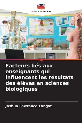 Facteurs liés aux enseignants qui influencent les résultats des élèves en sciences biologiques - Joshua Lawrence Langat - cover