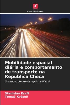 Mobilidade espacial diária e comportamento de transporte na República Checa - Stanislav Kraft,Tomás Květoň - cover