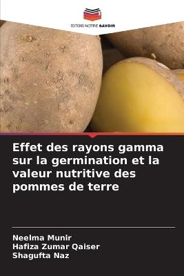 Effet des rayons gamma sur la germination et la valeur nutritive des pommes de terre - Neelma Munir,Hafiza Zumar Qaiser,Shagufta Naz - cover