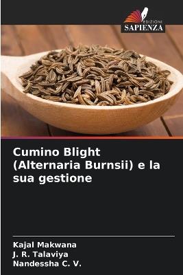 Cumino Blight (Alternaria Burnsii) e la sua gestione - Kajal Makwana,J R Talaviya,Nandessha C V - cover