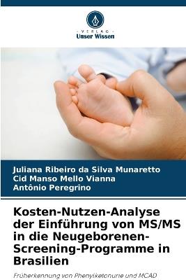 Kosten-Nutzen-Analyse der Einführung von MS/MS in die Neugeborenen-Screening-Programme in Brasilien - Juliana Ribeiro Da Silva Munaretto,Cid Manso Mello Vianna,Antônio Peregrino - cover