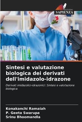 Sintesi e valutazione biologica dei derivati dell'imidazolo-idrazone - Konakanchi Ramaiah,P Geeta Swarupa,Srinu Bhoomandla - cover
