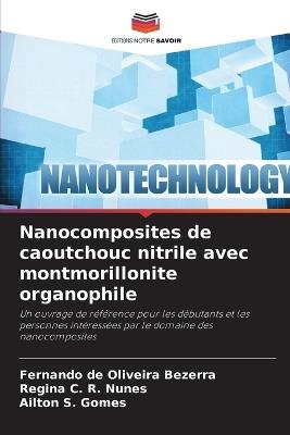 Nanocomposites de caoutchouc nitrile avec montmorillonite organophile - Fernando de Oliveira Bezerra,Regina C R Nunes,Ailton S Gomes - cover