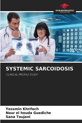 Systemic Sarcoidosis - Yessmin Khrifech,Nour El Houda Guediche,Sana Toujani - cover