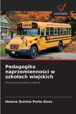 Pedagogika naprzemienności w szkolach wiejskich - Helena Quirino Porto Aires - cover
