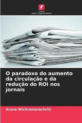 O paradoxo do aumento da circulação e da redução do ROI nos jornais - Aruna Wickramarachchi - cover