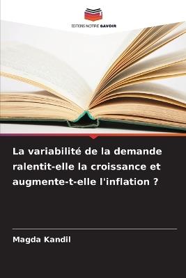 La variabilité de la demande ralentit-elle la croissance et augmente-t-elle l'inflation ? - Magda Kandil - cover