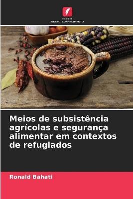 Meios de subsistência agrícolas e segurança alimentar em contextos de refugiados - Ronald Bahati - cover