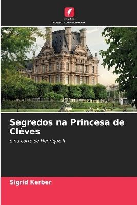 Segredos na Princesa de Clèves - Sigrid Kerber - cover
