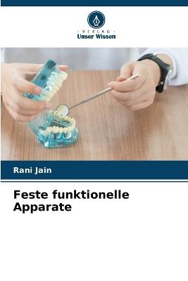 Feste funktionelle Apparate - Rani Jain - cover