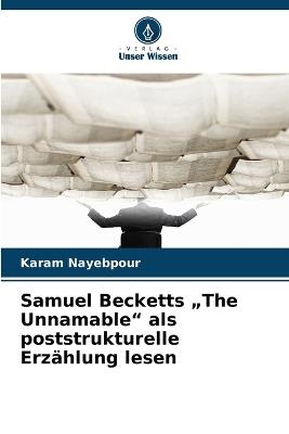 Samuel Becketts "The Unnamable" als poststrukturelle Erzählung lesen - Karam Nayebpour - cover