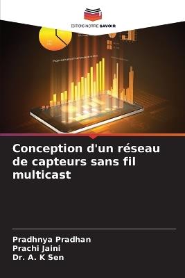 Conception d'un réseau de capteurs sans fil multicast - Pradhnya Pradhan,Prachi Jaini,A K Sen - cover