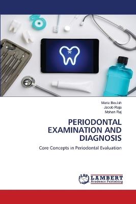 Periodontal Examination and Diagnosis - Maria Beulah,Jacob Raja,Mohan Raj - cover