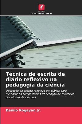 Técnica de escrita de diário reflexivo na pedagogia da ciência - Danilo Rogayan - cover