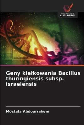 Geny kielkowania Bacillus thuringiensis subsp. israelensis - Mostafa Abdoarrahem - cover