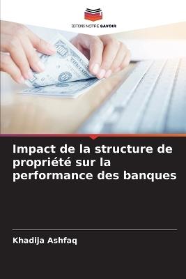 Impact de la structure de propriété sur la performance des banques - Khadija Ashfaq - cover