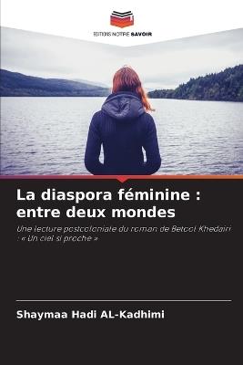 La diaspora féminine: entre deux mondes - Shaymaa Hadi Al-Kadhimi - cover