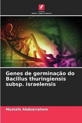 Genes de germinação do Bacillus thuringiensis subsp. israelensis - Mostafa Abdoarrahem - cover
