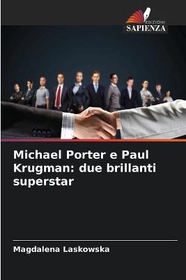Michael Porter e Paul Krugman: due brillanti superstar - Magdalena Laskowska - cover