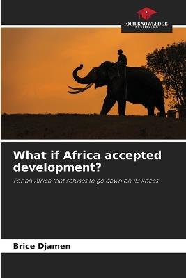 What if Africa accepted development? - Brice Djamen - cover