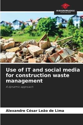 Use of IT and social media for construction waste management - Alexandre César Leão de Lima - cover