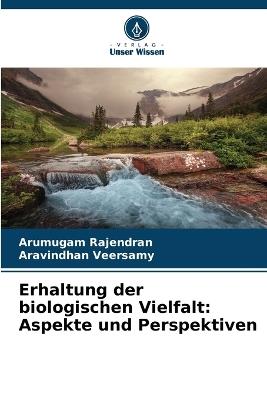 Erhaltung der biologischen Vielfalt: Aspekte und Perspektiven - Arumugam Rajendran,Aravindhan Veersamy - cover