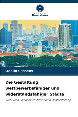 Die Gestaltung wettbewerbsfähiger und widerstandsfähiger Städte - Odelin Casséus - cover