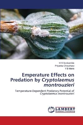 Emperature Effects on Predation by Cryptolaemus montrouzieri - M M Sonkamble,Priyanka Choudhary,Y B Matre - cover