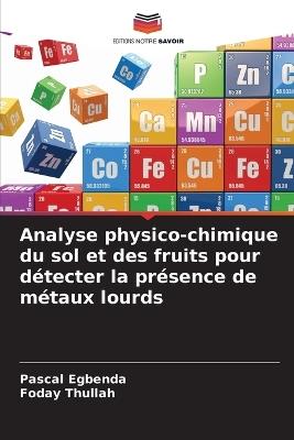 Analyse physico-chimique du sol et des fruits pour détecter la présence de métaux lourds - Pascal Egbenda,Foday Thullah - cover