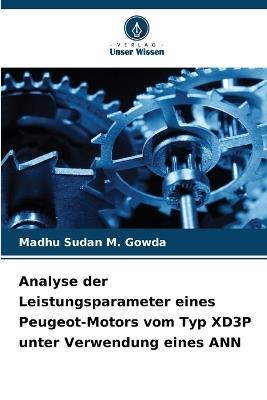 Analyse der Leistungsparameter eines Peugeot-Motors vom Typ XD3P unter Verwendung eines ANN - Madhu Sudan M Gowda - cover