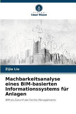 Machbarkeitsanalyse eines BIM-basierten Informationssystems für Anlagen - Zijia Liu - cover