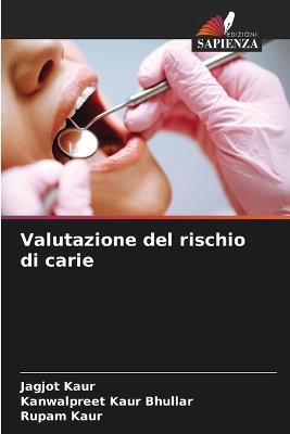 Valutazione del rischio di carie - Jagjot Kaur,Kanwalpreet Kaur Bhullar,Rupam Kaur - cover