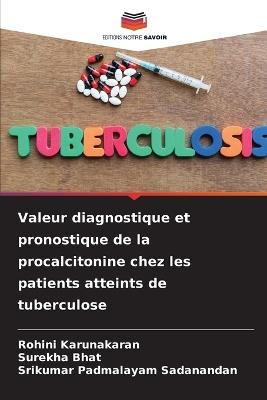 Valeur diagnostique et pronostique de la procalcitonine chez les patients atteints de tuberculose - Rohini Karunakaran,Surekha Bhat,Srikumar Padmalayam Sadanandan - cover