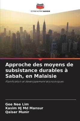 Approche des moyens de subsistance durables à Sabah, en Malaisie - Gee Nee Lim,Kasim Hj Mansur,Qaiser Munir - cover