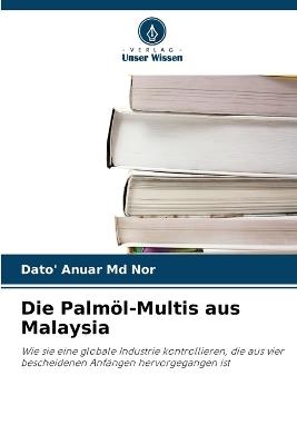 Die Palmöl-Multis aus Malaysia - Dato' Anuar Nor - cover