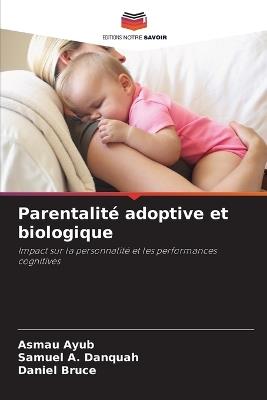 Parentalité adoptive et biologique - Asmau Ayub,Samuel A Danquah,Daniel Bruce - cover