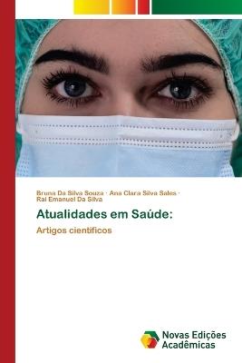 Atualidades em Saúde - Bruna Da Silva Souza,Ana Clara Silva Sales,Raí Emanuel Da Silva - cover
