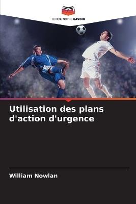 Utilisation des plans d'action d'urgence - William Nowlan - cover