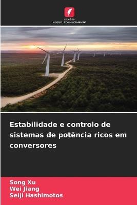 Estabilidade e controlo de sistemas de potência ricos em conversores - Song Xu,Wei Jiang,Seiji Hashimotos - cover