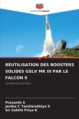 Réutilisation Des Boosters Solides Gslv Mk III Par Le Falcon 9 - Prasanth S,Jeniba C Tamilelakkiya S,Sri Sakthi Priya K - cover