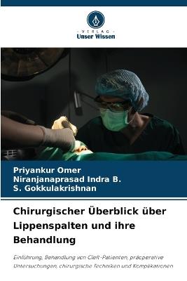 Chirurgischer Überblick über Lippenspalten und ihre Behandlung - Priyankur Omer,Niranjanaprasad Indra B,S Gokkulakrishnan - cover
