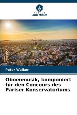 Oboenmusik, komponiert für den Concours des Pariser Konservatoriums - Peter Walker - cover