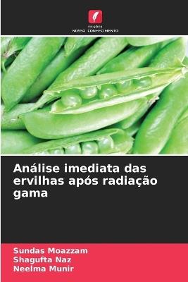 Análise imediata das ervilhas após radiação gama - Sundas Moazzam,Shagufta Naz,Neelma Munir - cover
