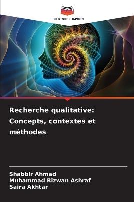 Recherche qualitative: Concepts, contextes et méthodes - Shabbir Ahmad,Muhammad Rizwan Ashraf,Saira Akhtar - cover