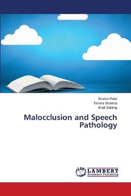 Malocclusion and Speech Pathology - Snehal Patel,Taruna Sharma,Nirali Sarang - cover